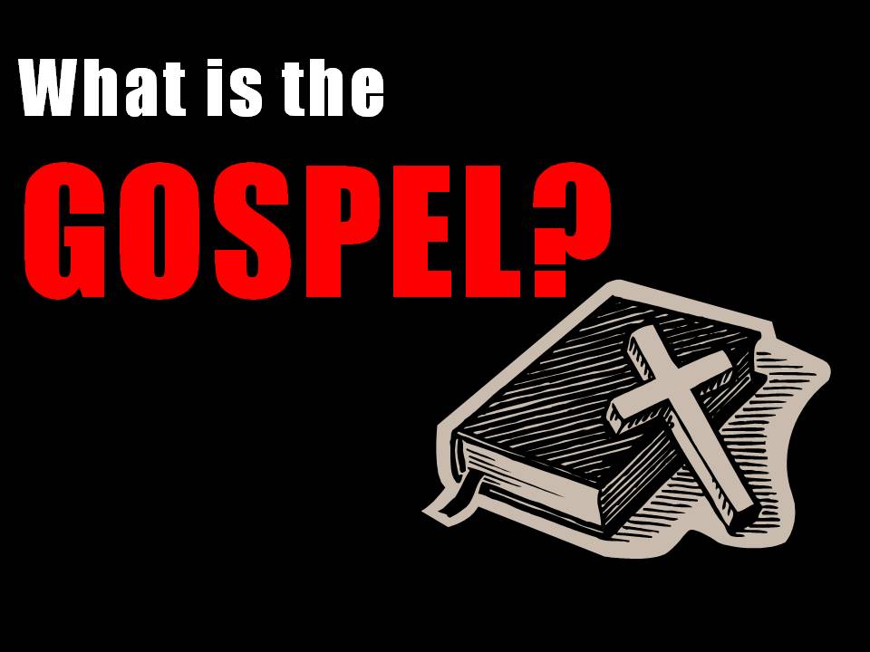 What Is The Gospel It Is Jesus Christ